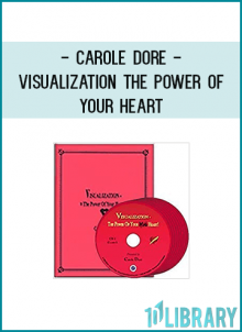 Carole Dore - Visualization - The Power of Your Heart
