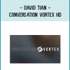 David Tian - Conversation Vortex Hd