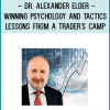 Dr. Alexander Elder - Winning Psychology and Tactics - Lessons From A Trader's Camp