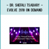 Missed Attending Evolve 2018 In Person? Not to worry! We have the entire footage available for lifetime access. Access over 20+ hours of inspirational content by Dr. Shefali and her amazing guests for a lifetime. Watch as many times as you'd like! Your Instructor Dr. Shefali Tsabary Dr. Shefali Tsabary Dr. Shefali is a NY Times Bestselling Author, world-renowned clinical psychologist, and international speaker at conferences and workshops around the world. Her books, The Awakened Family, The Conscious Parent, and Out of Control, have revolutionized parenting for families across the globe. She has appeared on Oprah’s SuperSoul Sessions, SuperSoul Sunday and Lifeclass, and has spoken at The Dalai Lama Center for Peace and Education, Wisdom 2.0, TEDx, and many other educational and transformational centers worldwide. Dr. Shefali received her doctorate from Columbia University, and maintains a private practice in New York. Her ground-breaking message integrates Eastern philosophy and Western psychology, with the power and potential to change lives for generations to come. Frequently Asked Questions How long do I have access to the course? How does lifetime access sound? After enrolling, you have unlimited access to this course for as long as you like - across any and all devices you own. What if I am unhappy with the on-demand video package content? All sales are final. No refunds for this On-Demand video package will be given. However, we would never want you to be unhappy! If you are unsatisfied with your purchase, please contact us immediately at team@drshefali.com.
