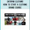 Entrpnr Clothing - How To Start A Clothing Brand Course