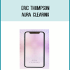 Eric Thompson - Aura Clearing