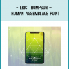 Eric Thompson – Human Assemblage Point