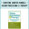 Christine Winter-Rundell - Vision Processing & Therapy: Collaborative Approaches for Individuals with Sensory Processing Disorders ADHD Autism Traumatic Brain Injury & Other Special Populations