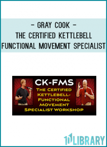 Gray Cook - The Certified Kettlebell-Functional Movement Specialist