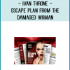 The Escape Plan from the Damaged Woman by Ivan Throne is creatively written and designed to be read by every man who feels that he is tired with having to deal with abuses from the damaged woman and wants to seek freedom from the relationship.