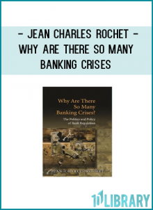 Jean Charles Rochet - Why Are There So Many Banking Crises