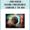 John Hagelin - Hacking Consciousness Cognition & the Brain