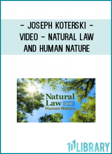Joseph Koterski - Video - Natural Law and Human Nature