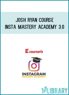 Josh Ryan Course - Insta Mastery Academy 3.0