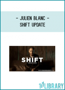 Julien Blanc - SHIFT UPDATE
