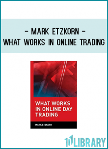 Mark Etzkorn - What Works in Online Trading