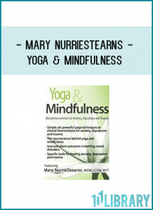 Mary NurrieStearns - Yoga & Mindfulness: Clinical Interventions for Anxiety Depression and Trauma