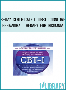 Watch this breakthrough Cognitive Behavioral Therapy for Insomnia (CBT-I) Intensive Training to develop core competencies and master the art of applying CBT-I to a variety of clinical populations!