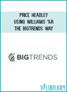 Price Headley - Using Williams %R The BigTrends Way