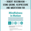 Robert Rosenbaum - Using Qigong. Acupressure and Meditation for Healing Anxiety. Depression. Trauma and Pain in Clinical Practice