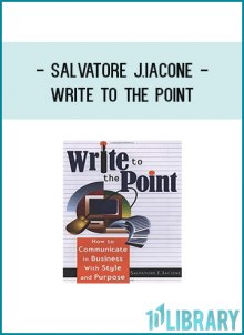Salvatore J.Iacone - Write To The Point - How to Communicate in Business With Style and Purpose