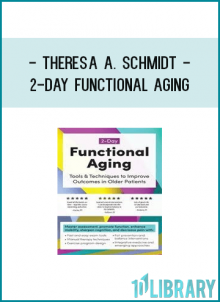 Gain skills to maximize function in aging adults across the spectrum, from the active sports enthusiast to the involved resident with