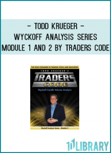 Todd krueger - Wyckoff Analysis Series Module 1 and 2 by Traders Code