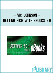 Vic Johnson - Getting Rich with eBooks 3.0