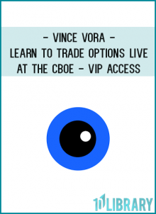 Vince Vora -Learn to Trade Options LIVE at the CBOE - VIP Access