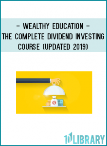 Wealthy Education - The Complete Dividend Investing Course (Updated 2019)