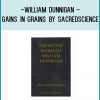 William Dunnigan - Gains in Grains by Sacredscience