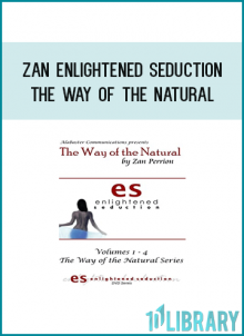 Zan Enlightened Seduction - The Way of the Natural