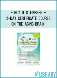 Don’t wait, sign up for this essential course and get your Certificate in The Aging Brain - Alzheimer’s disease, and Other Dementias!