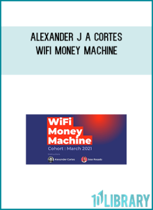 Alexander J A Cortes - Wifi Money Machine