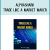 AlphaShark - Trade Like a Market Maker