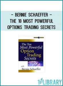 Bernie Schaeffer - The 10 most Powerful Options Trading Secrets