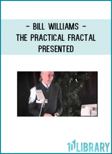 Bill Williams - The Practical Fractal presented