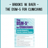 Brooks W. Baer - The DSM-5 for Clinicians