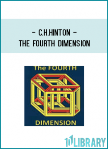 C.H.Hinton - The Fourth Dimension