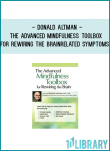 Donald Altman - The Advanced Mindfulness Toolbox for Rewiring the Brain: Intensive 2-Day Mindfulness Training for Anxiety Depression Pain PTSD and Stress-Related Symptoms