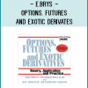 With questions and review sections throughout, Options, Futures and Exotic Derivatives provides