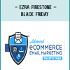Ezra Firestone – Black Friday