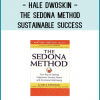 Hale Dwoskin - The Sedona Method - Sustainable Success