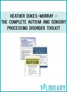 Heather Dukes-Murray - The Complete Autism and Sensory Processing Disorder Toolkit