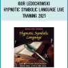 Igor Ledochowski – Hypnotic Symbolic Language Live Training 2021
