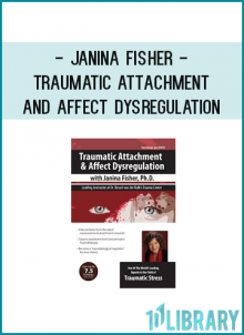 Janina Fisher - Traumatic Attachment and Affect Dysregulation