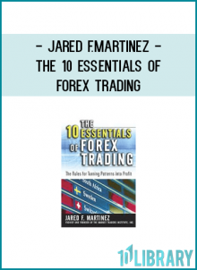 Jared F.Martinez - The 10 Essentials of Forex Trading