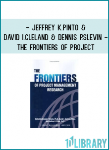 Jeffrey K.Pinto & David I.Cleland & Dennis P.Slevin - The Frontiers of Project Management Research