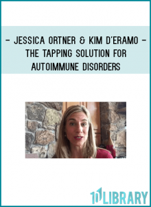 Jessica Ortner & Kim D'Eramo - The Tapping Solution for Autoimmune Disorders