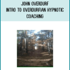John Overdurf – Intro To Overdurfian Hypnotic Coaching