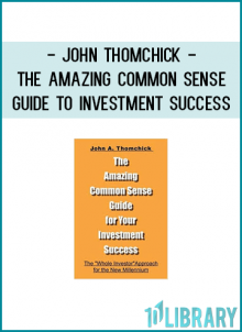 John Thomchick - The Amazing Common Sense Guide To Investment Success