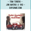 Tom Torero - Jon Matrix & Yad - Daygame.com: Date Against The Machine