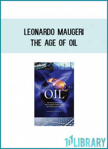 Leonardo Maugeri - The Age of Oil