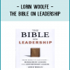 Lorin Woolfe - The Bible On Leadership